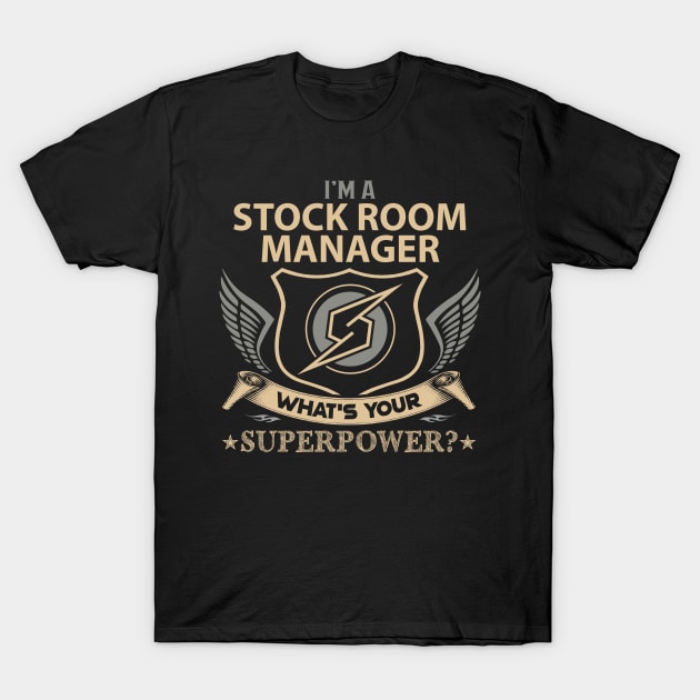 Stock Room Manager T Shirt - Superpower Gift Item Tee T-Shirt by Cosimiaart